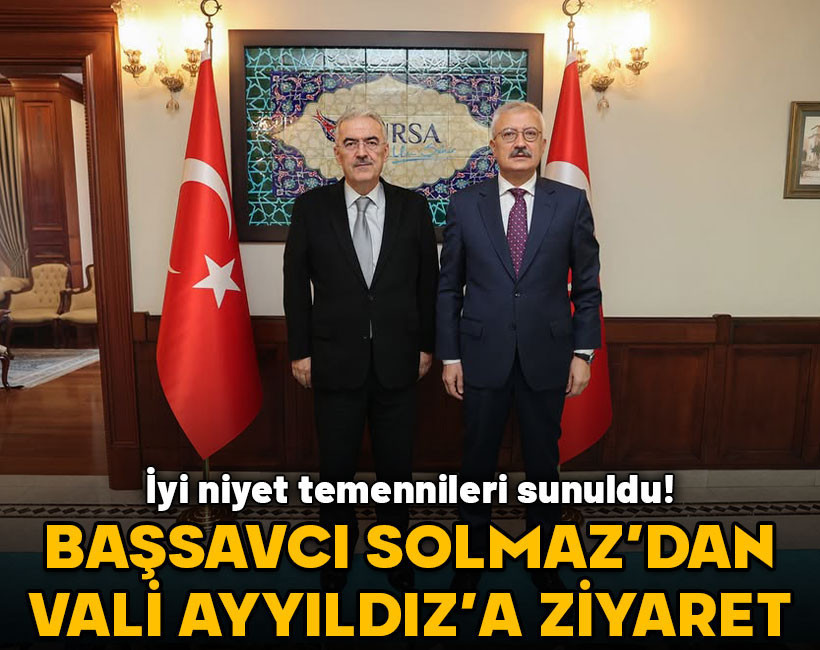 Başsavcı Solmaz'dan Vali Ayyıldız'a veda ziyareti