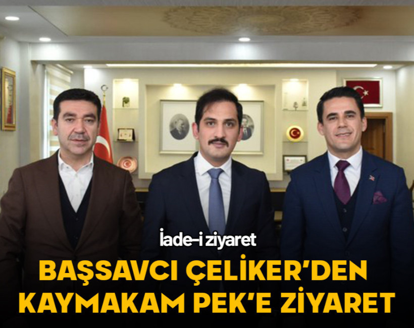 Başsavcı Çeliker’den Kaymakam Pek’e Ziyaret