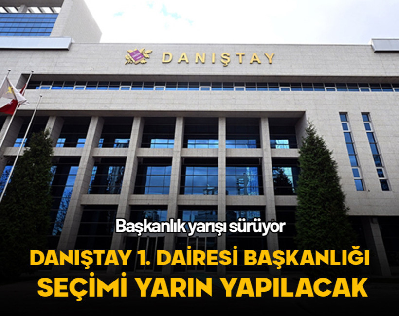 Danıştay 1. Dairesi Başkanlığı seçimi yarın yeniden yapılacak