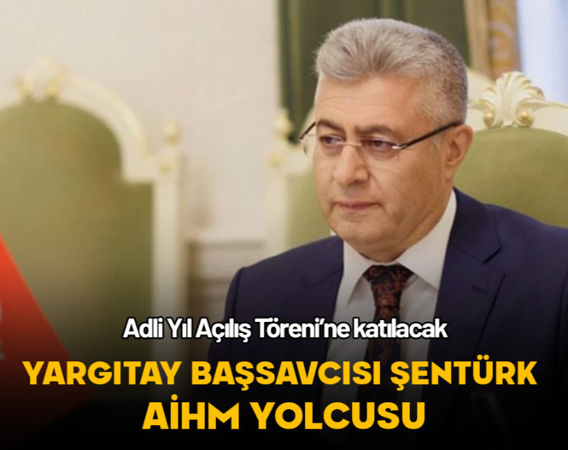 Yargıtay Cumhuriyet Başsavcısı Şentürk AİHM yolcusu