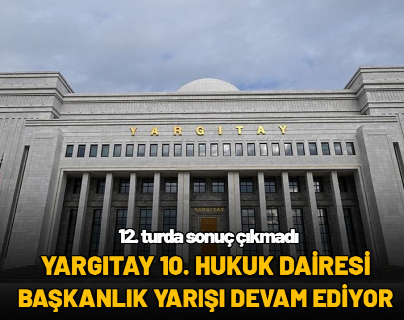Yargıtay'da 10. Hukuk Dairesi başkanlık seçimi devam ediyor