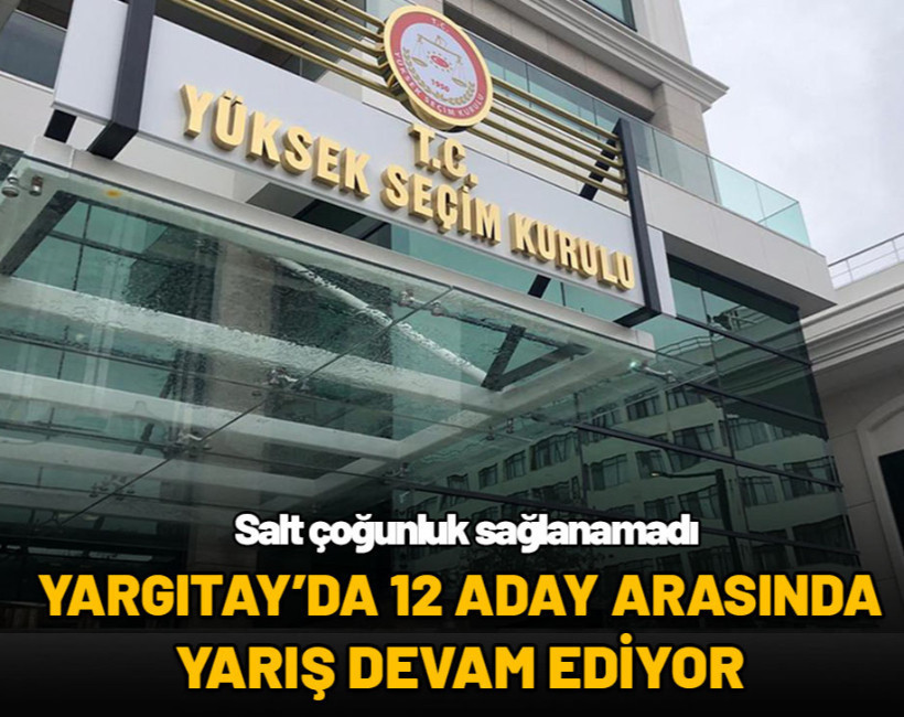 Yargıtay'da 12 aday arasında yarış devam ediyor