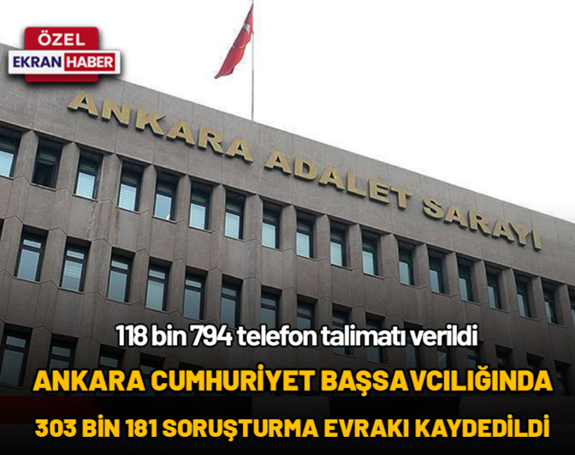 Ankara Cumhuriyet Başsavcılığında 303 bin 181 soruşturma dosyası kaydedildi