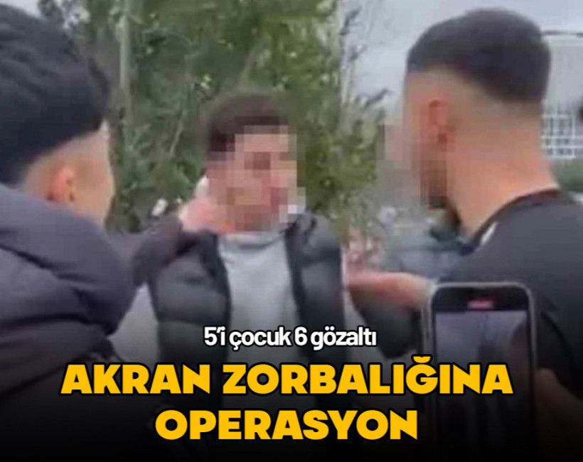 Maltepe’de akran zorbalığı: 5’i çocuk 6 gözaltı