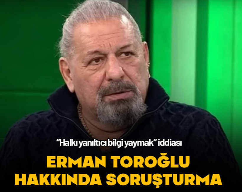 Erman Toroğlu hakkında soruşturma başlatıldı