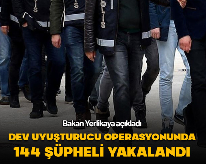 Uyuşturucu operasyonlarında 144 şüpheli yakalandı