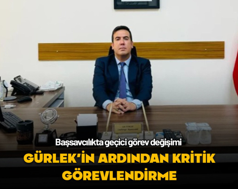 Akın Gürlek’in yerine vekaleten Can Tuncay getirildi