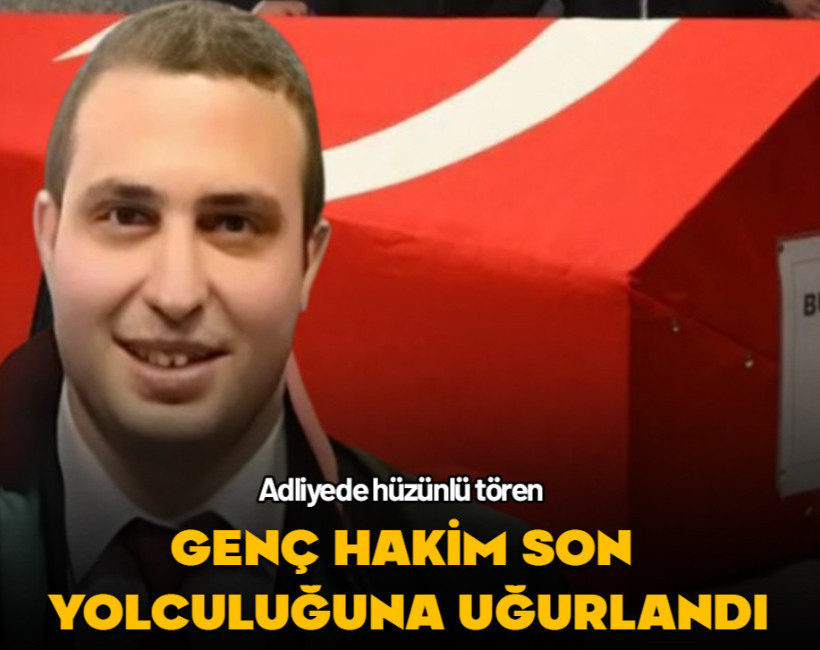 Genç hakim Burçay Şimşek son yolculuğuna uğurlandı