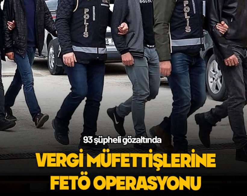 Vergi müfettişlerine FETÖ operasyonu