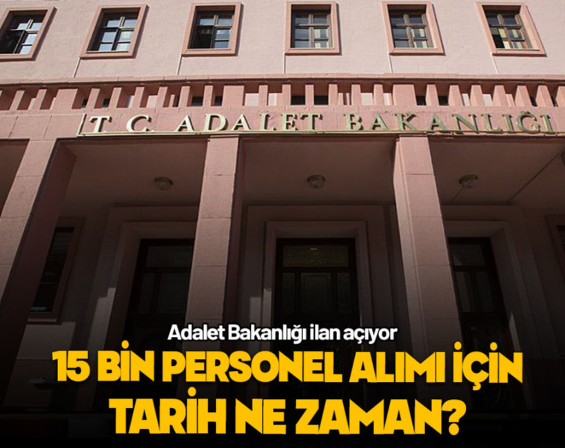 Adalet Bakanlığı 15 bin personel alım tarihi ne zaman?