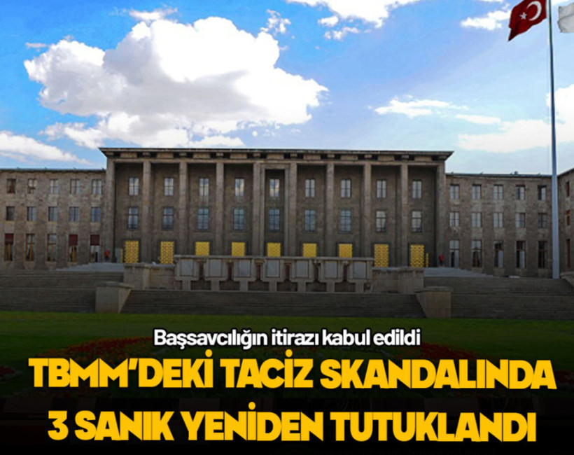 TBMM’deki taciz skandalında tahliye edilen sanıklar yeniden tutuklandı