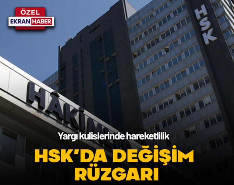 HSK’da değişim rüzgarı! Hangi isimler gidiyor?