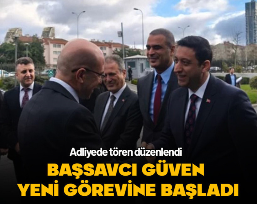 İstanbul Anadolu Cumhuriyet Başsavcısı Güven yeni görevine başladı