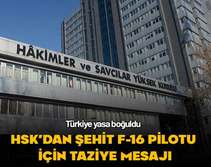 HSK’dan şehit F-16 pilotu için taziye mesajı