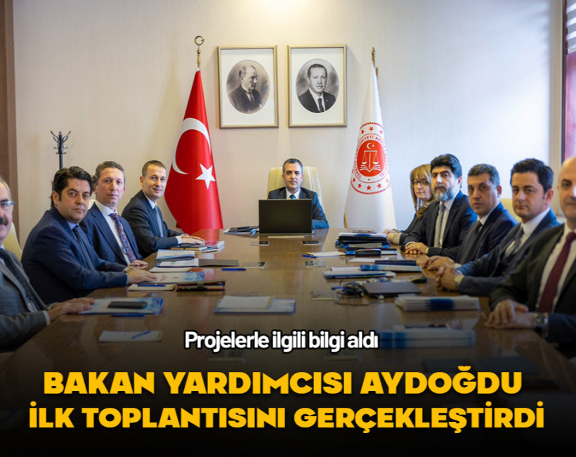 Adalet Bakan Yardımcısı Aydoğdu ilk toplantısını gerçekleştirdi