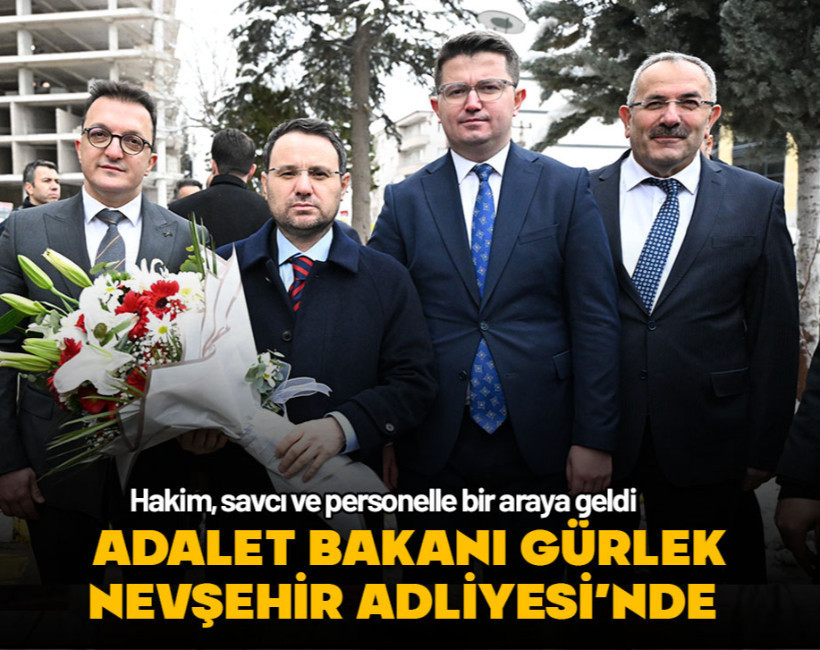Bakan Gürlek Nevşehir Adliyesi'ni ziyaret etti