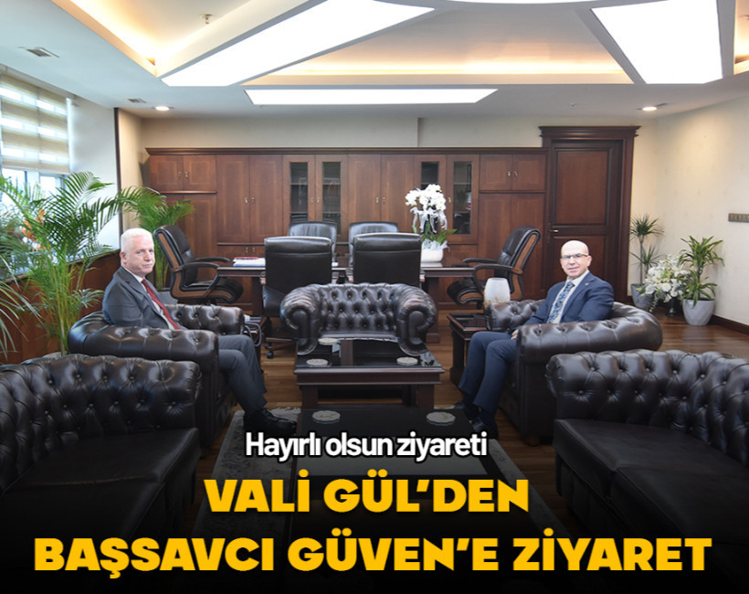 Vali Gül'den, Anadolu Cumhuriyet Başsavcısı Güven'e ziyaret