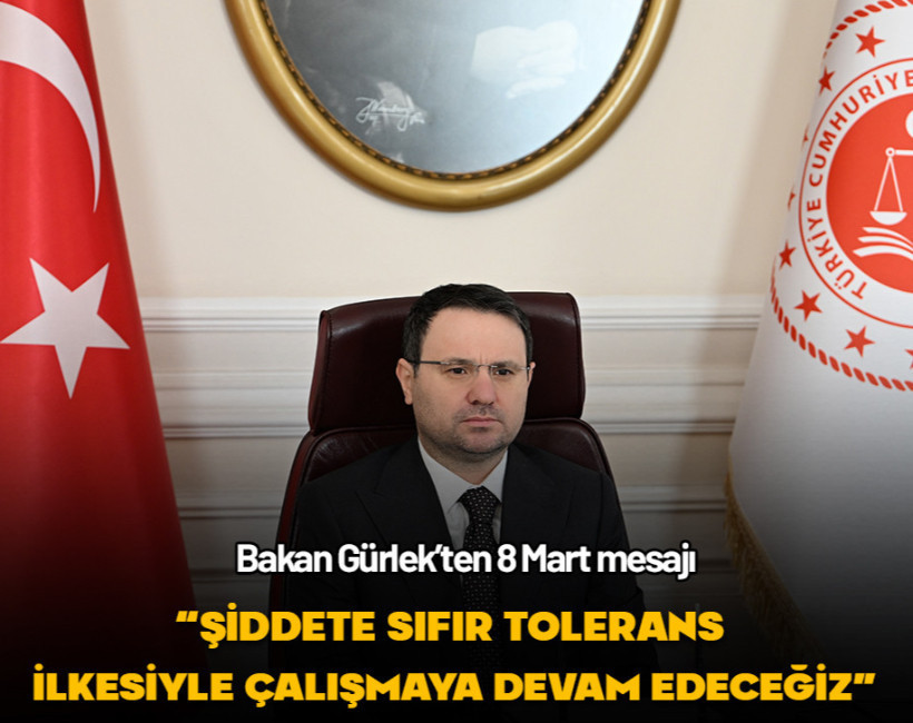 Adalet Bakanı Gürlek’ten 8 Mart mesajı: “Şiddete sıfır tolerans”