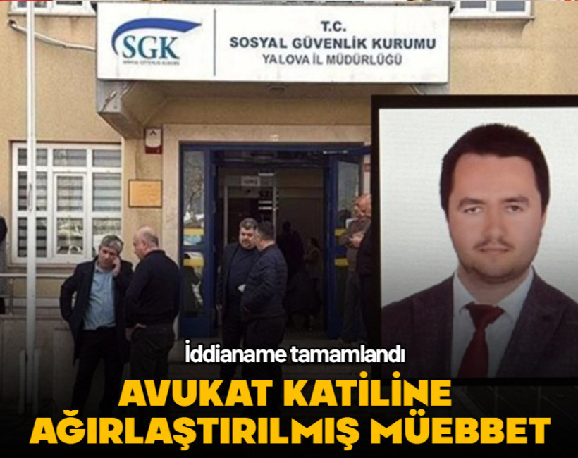 SGK avukatını öldüren sanık hakkında iddianame tamamlandı