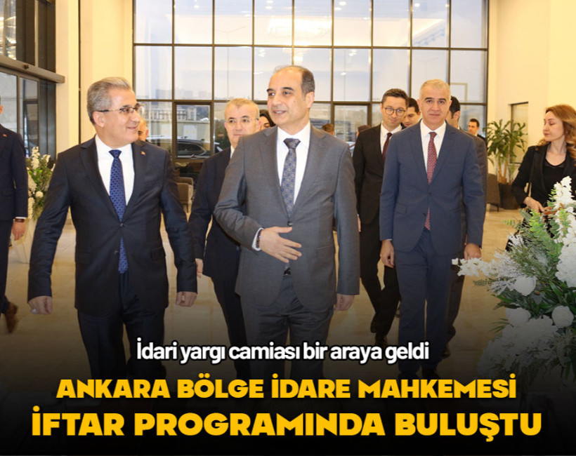 Ankara Bölge İdare Mahkemesi iftar programında bir araya geldi