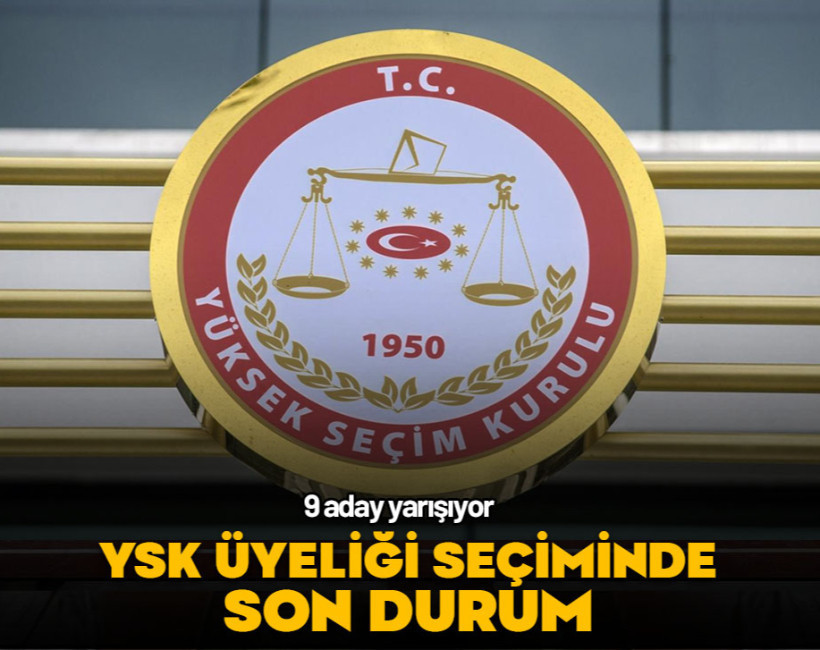 YSK üyeliği seçiminde son durum