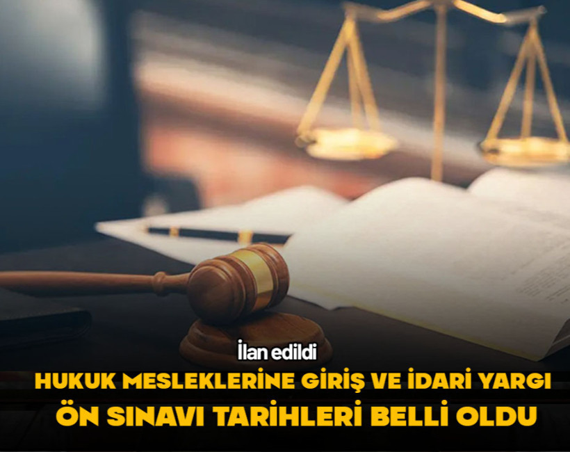 Hukuk Mesleklerine Giriş Sınavı ve İdari Yargı Ön Sınavı tarihleri belli oldu