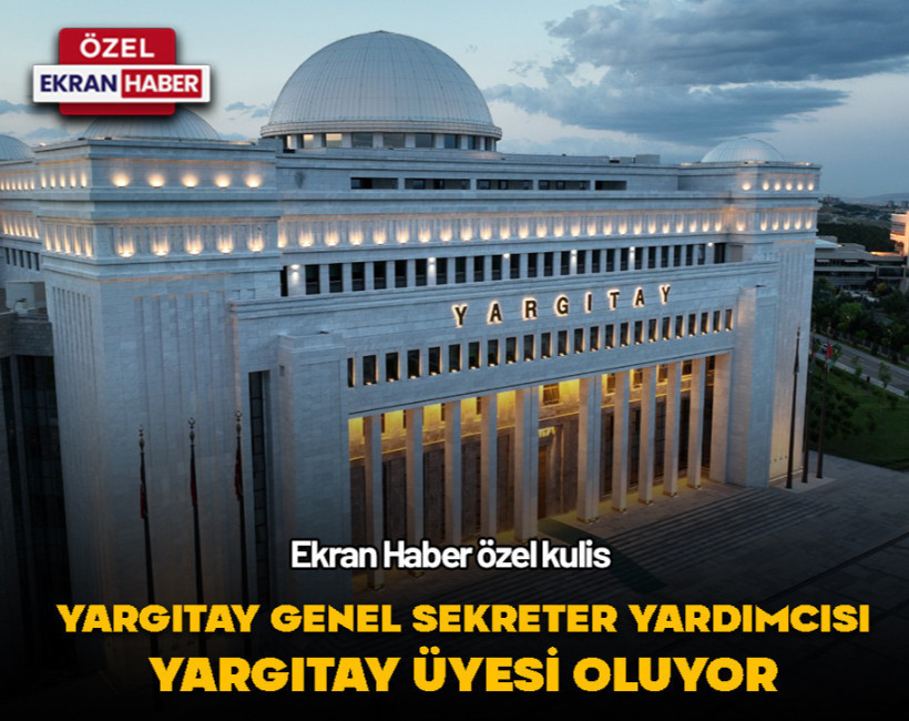 Yargıtay Genel Sekreter Yardımcısı Yargıtay Üyesi oluyor