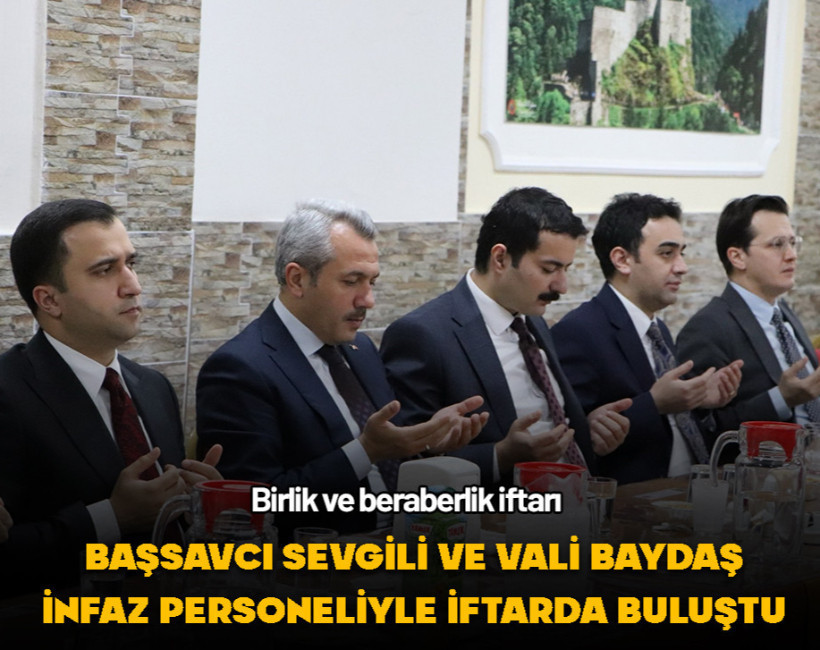 Vali Baydaş ve Başsavcı Sevgili, Rize’de Ceza İnfaz Kurumu personeliyle iftar programında buluştu