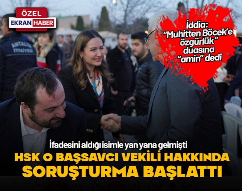 HSK o Başsavcı Vekili hakkında soruşturma başlattı