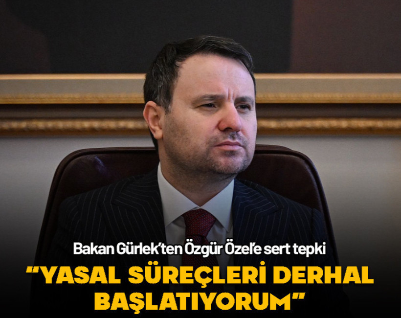Bakan Gürlek’ten Özgür Özel’e sert tepki! "Yasal süreçleri derhal başlatıyorum"