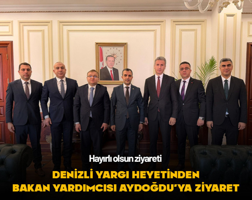 Denizli yargı heyetinden Adalet Bakan Yardımcısı Aydoğdu'ya ziyaret