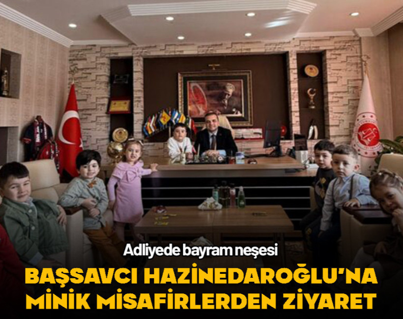 Başsavcı Hazinedaroğlu’na minik misafirlerden bayram ziyareti