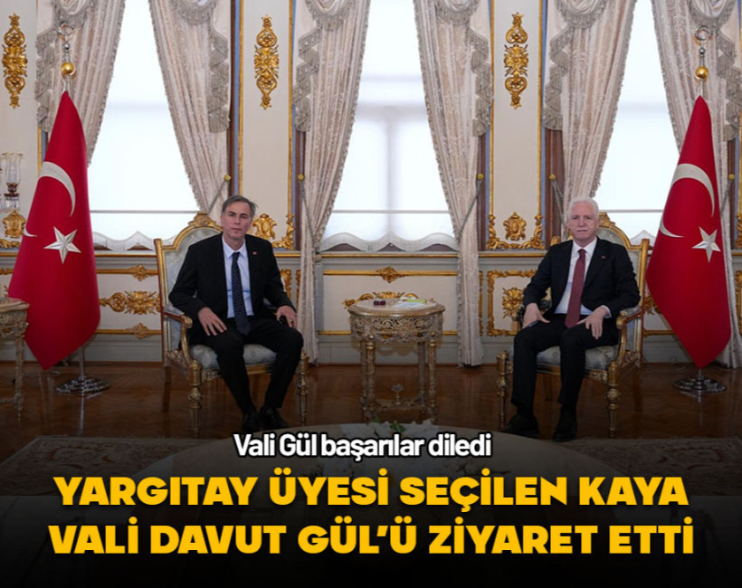 Yargıtay Üyesi seçilen Kaya, Vali Davut Gül'ü ziyaret etti