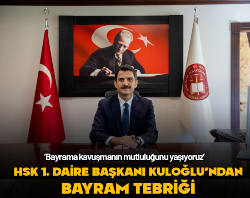 HSK 1. Daire Başkanı Turan Kuloğlu'ndan bayram tebriği