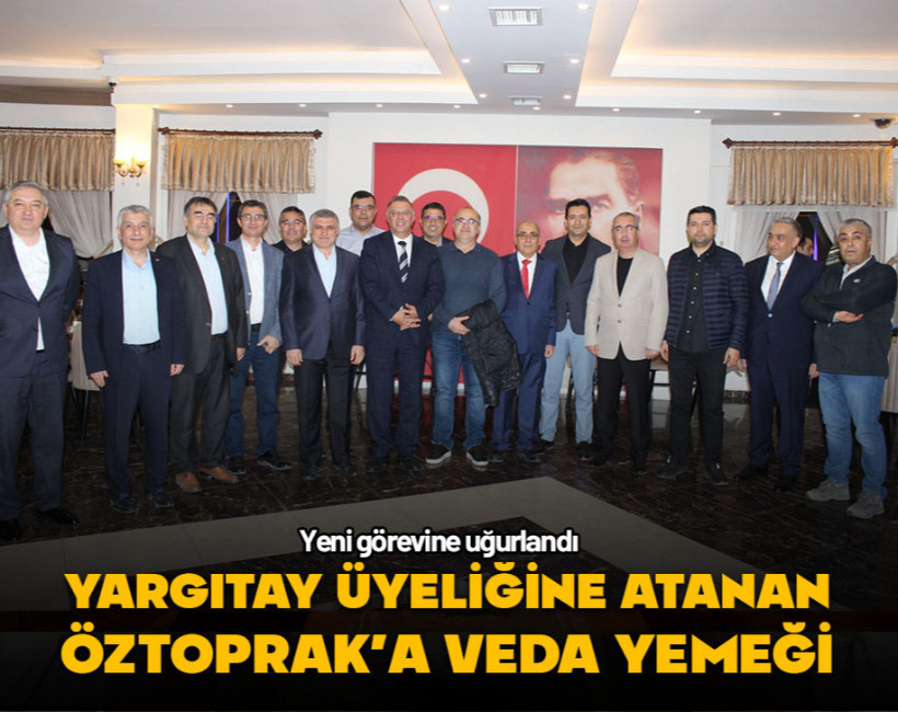 Yargıtay Üyeliğine atanan Tolgahan Öztoprak'a veda yemeği