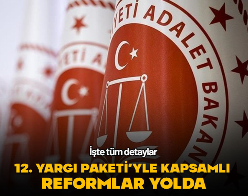 12. Yargı Paketi ile kapsamlı reform kapıda...12. Yargı Paketi'nde son durum ne?