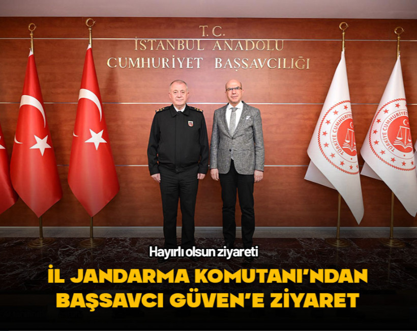 İstanbul İl Jandarma Komutanı'ndan Başsavcı Güven'e ziyaret