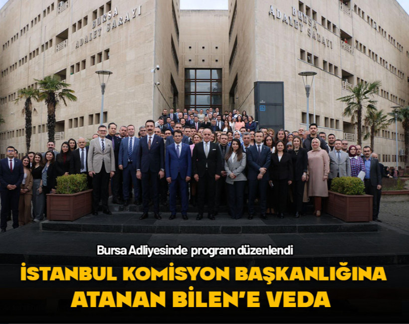 İstanbul Komisyon Başkanlığına atanan Bilen'e veda programı
