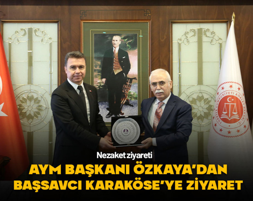 AYM Başkanı Özkaya'dan Ankara Cumhuriyet Başsavcısı Karaköse'ye ziyaret