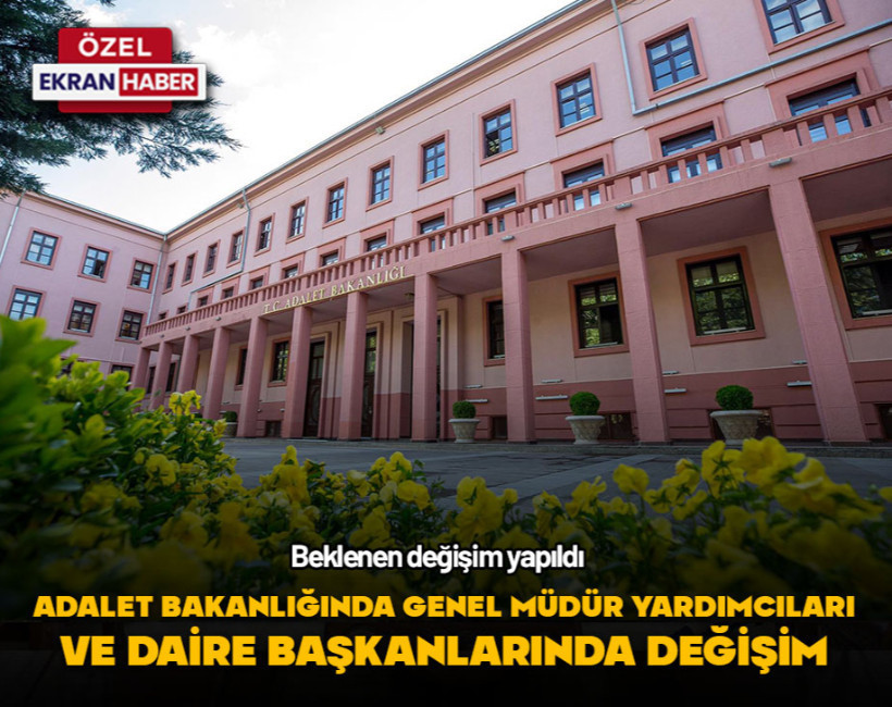 Adalet Bakanlığında genel müdür yardımcıları ve daire başkanları değişti