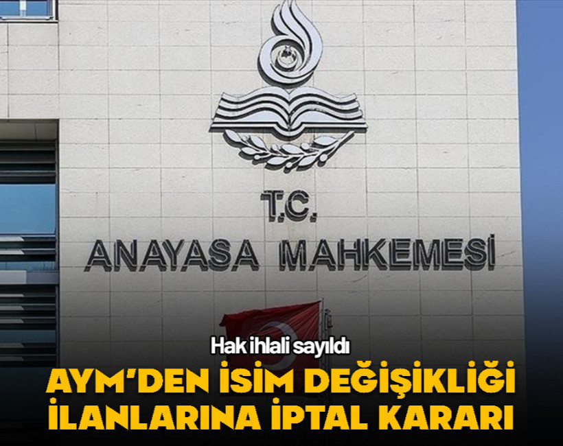 AYM'den isim değişikliği ilanlarına iptal kararı