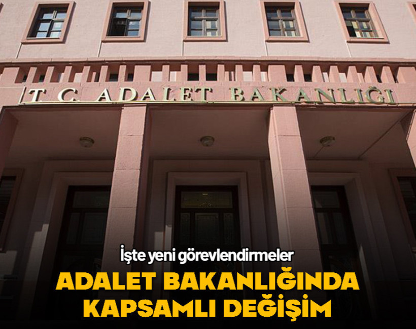 Adalet Bakanlığında kapsamlı değişim