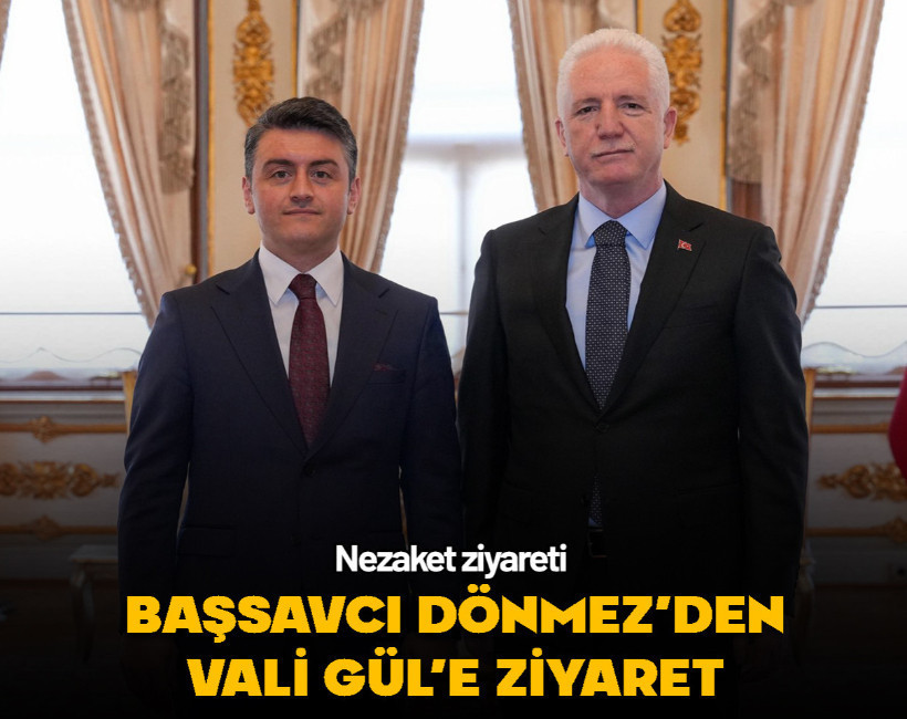 İstanbul Cumhuriyet Başsavcısı Dönmez’den Vali Gül’e ziyaret