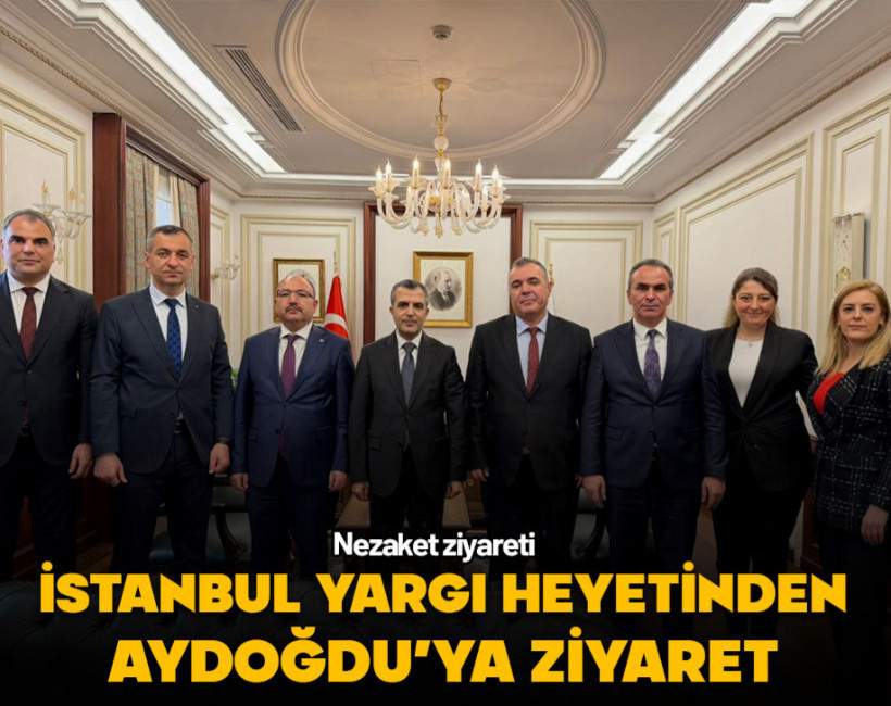 İstanbul yargı heyetinden Bakan Yardımcısı Aydoğdu'ya ziyaret