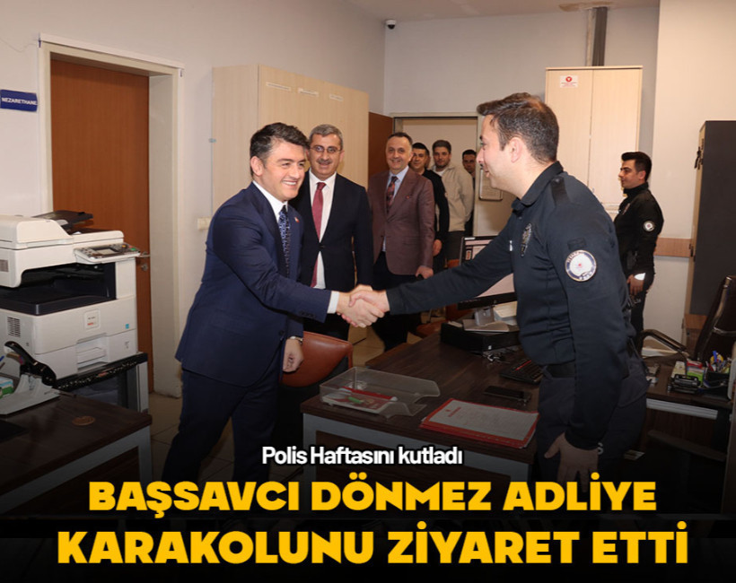 Başsavcı Dönmez'den adliye karakoluna ziyaret