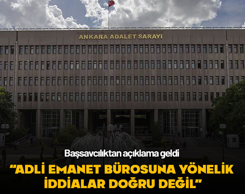Başsavcılıktan açıklama: Adli emanet bürosuna yönelik iddialar doğru değil