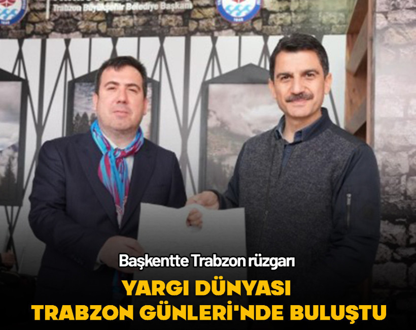 Bakan Yardımcısı Tuncay ve HSK 1. Daire Başkanı Kuloğlu Ankara'da Trabzonlularla bir araya geldi