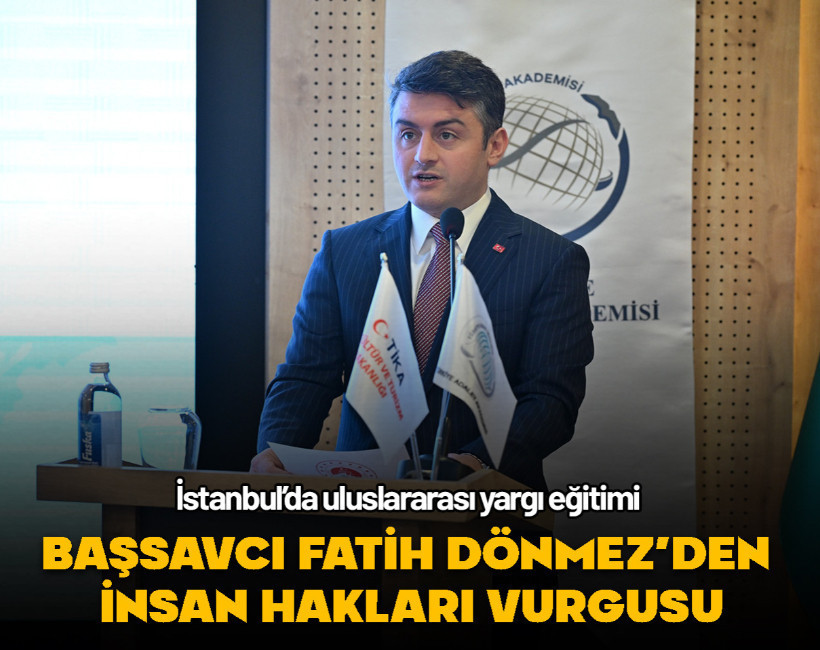 Türk Yargı Eğitim Ağı İstanbul’da toplandı... Başsavcı Dönmez'den insan hakları vurgusu
