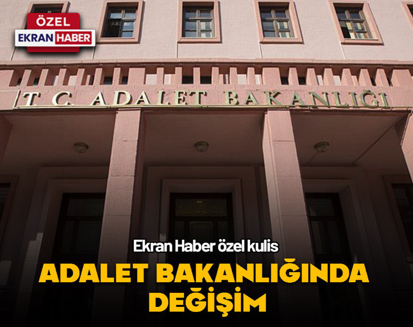 Ekran haber özel kulis…Adalet Bakanlığında değişim