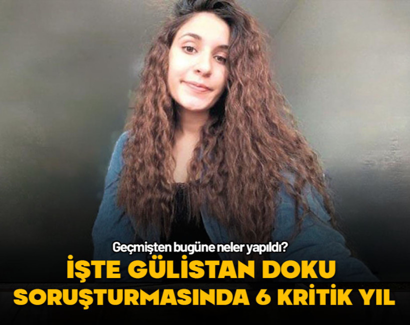 İşte Gülistan doku soruşturmasında kritik 6 yıl
